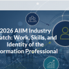2026 AIIM Industry Watch: Work, Skills, and Identity of the Information Professional